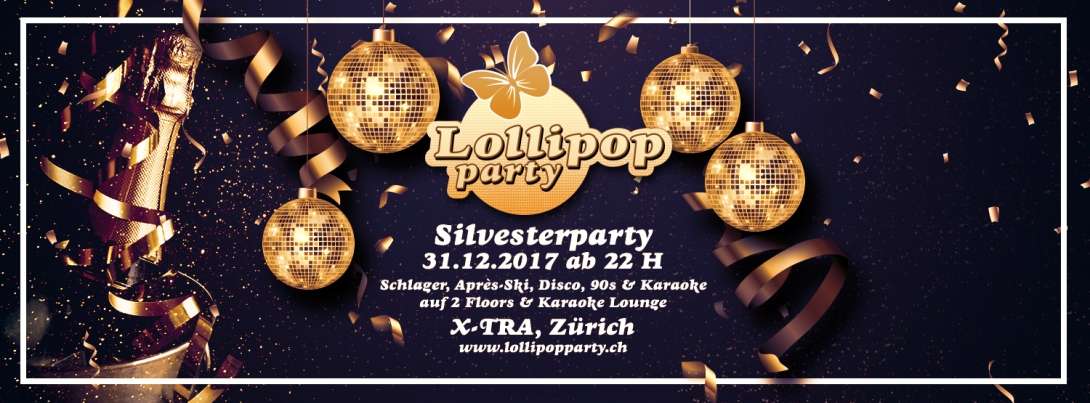 Lollipop Silvester Party im X-TRA Zürich  - Willkommen  2018 - Vorverkauf Starticket