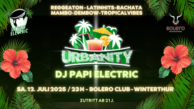 DJ Papi Electric @ Bolero Club Winterthur - URBANITY - Reggaeton - Latinbeats - Dembow - Tropicalhits
