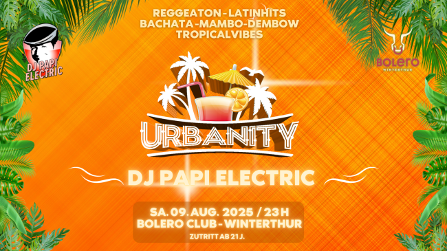 DJ Papi Electric @ Bolero Club Winterthur - URBANITY - Reggaeton - Latinbeats - Dembow - Tropicalhits