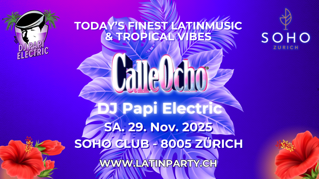 DJ Papi Electric @ SOHO Club Zürich - CALLE OCHO