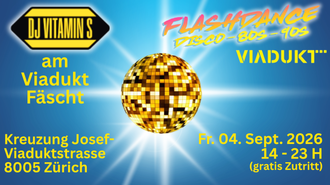 Flashdance mit DJ Vitamin S am Viaduktfäscht, 8005 Zürich
