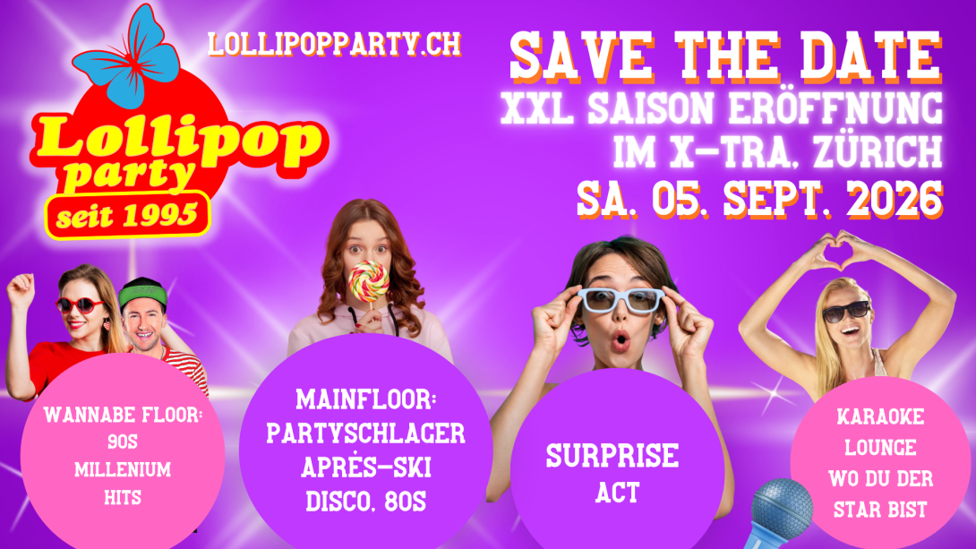 	Lollipop XXL Saison Eröffnung - Surprise Act - 2 Dance Floors - Karaoke Lounge