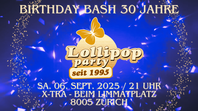 30 Jahre Lollipop Party im X-TRA, Zürich, 2 Dance Floors, Surprise Act & Karaoke